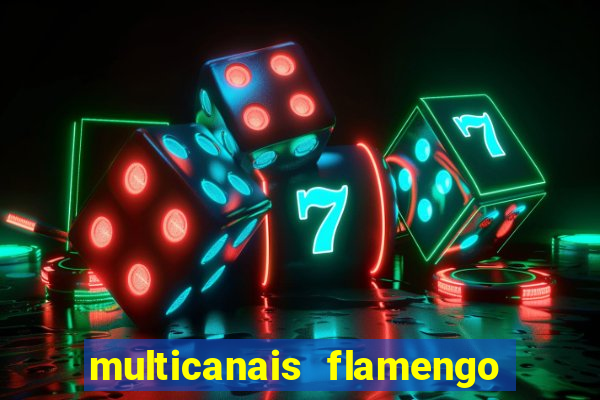 multicanais flamengo x corinthians